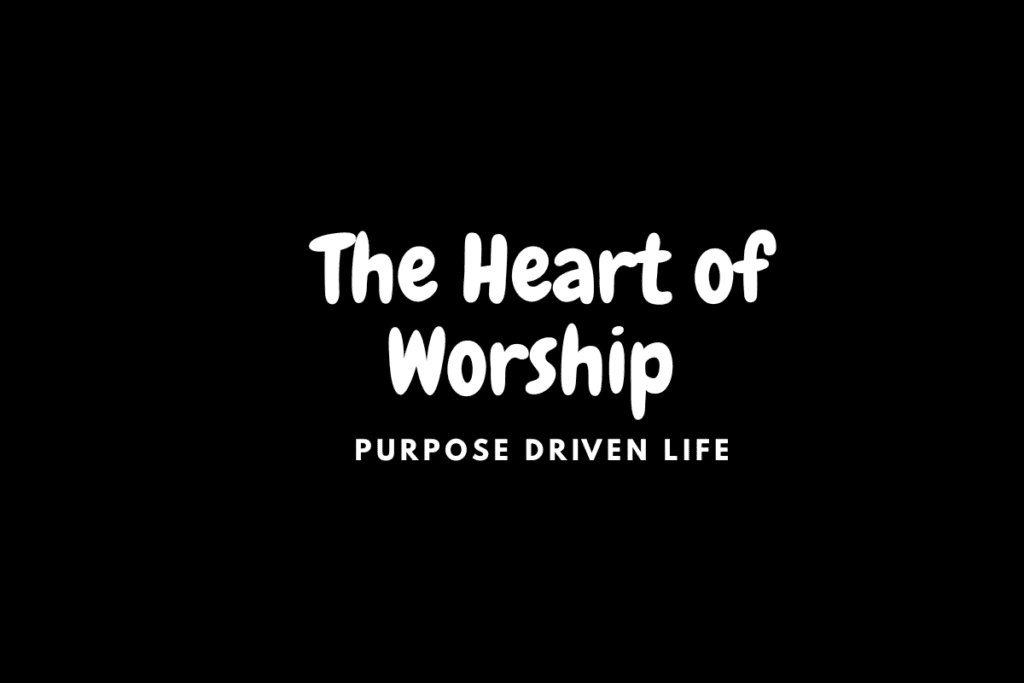 Day 10: The Heart of Worship - Complete Surrender to God Heart of Worship