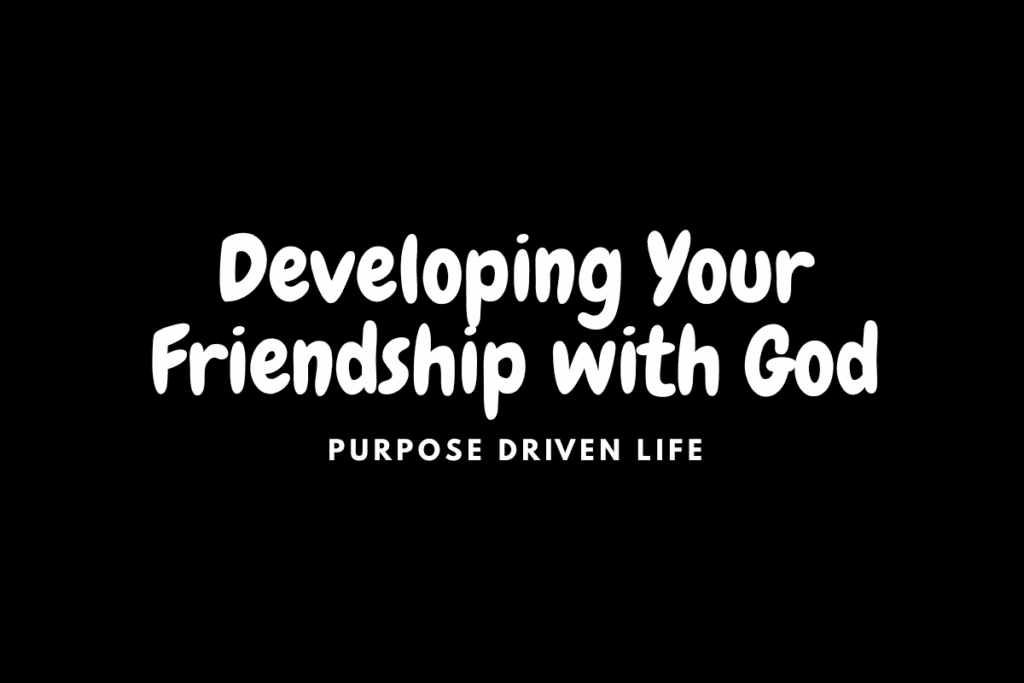 Day 12: Developing Your Friendship with God - 4 Essential Keys develop your relationship with God